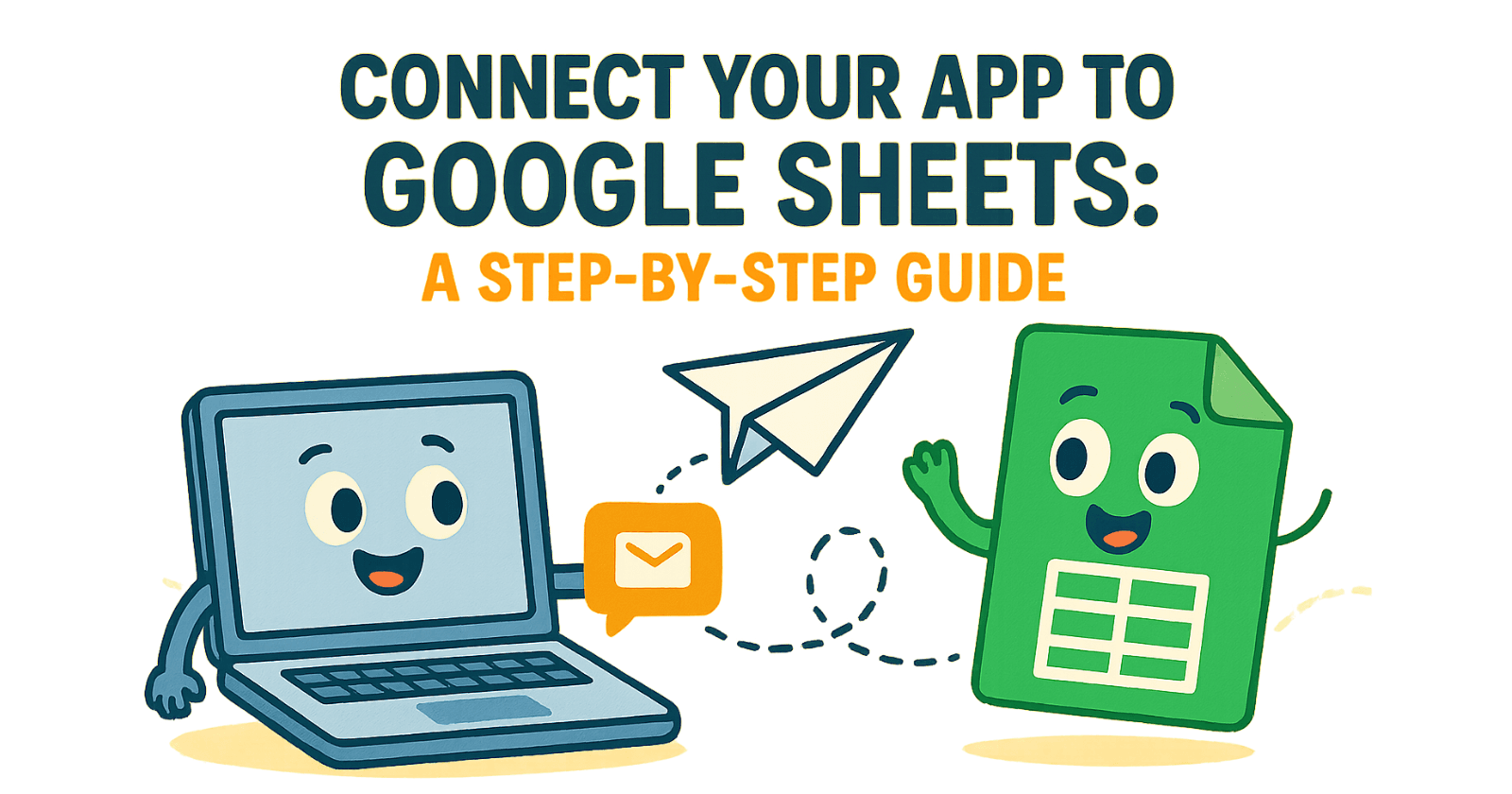 🚀 Supercharge Your App with Google Apps Script + Google Sheets Integration